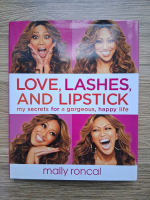 Mally Roncal - Love, lashes and lipstick. My secrets for a gorgeous, happy life
