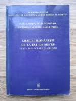 Anticariat: Maria Marin, Iulia Margarit - Graiuri romanesti de la est la Nistru. Texte dialectale si glosar