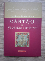 Marinescu Dionisie - Cantari la vecernie si utrenie