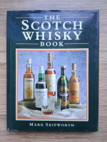 Mark Skipworth - The scotch whisky book