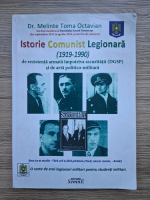 Melinte Toma Octavian - Istorie comunist legionara, 1919-1990, de rezistenta armata impotriva securitatii (DGSP) si de arta politico-militara
