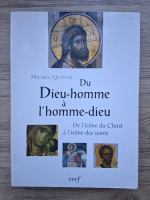 Michel Quenot - Du Dieu-homme a l'homme-dieu. De l'icone du Christ a l'icone des saints