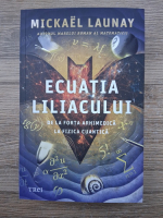 Mickael Launay - Ecuatia Liliacului. De la forta arhimedica la fizica cuantica