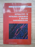 Mircea Cucuianu, Dumitru Zenghea - Actualitati in patologia biochimica a bolilor cardiovasculare