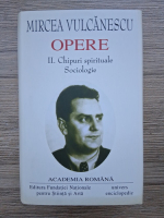Anticariat: Mircea Vulcanescu - Opere, volumul 2. Chipuri spirituale. Sociologie (Academia Romana)