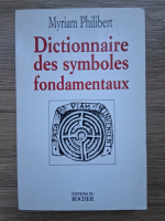 Myriam Philibert - Dictionnaire des symboles fondamentaux