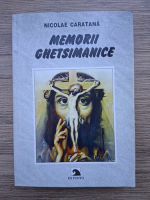 Nicolae Caratana - Memorii ghetsimanice