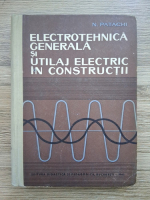 Anticariat: Nicolae Patachi - Electrotehnica generala si utilaj electric in constructii