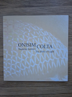 Onisim Colta - Nasterea lumii. The birth of light (album de arta)