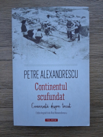 Anticariat: Petre Alexandrescu - Continentul scufundat. Conversatii despre trecut