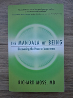 Richard Moss - The mandala of being. Discovering the power of awareness