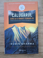 Anticariat: Robin Sharma - Calugarul care si-a vandut Ferrari-ul