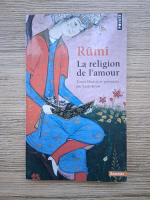 Anticariat: Rumi - La reigion de l'amour