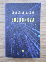 Anticariat: Sebastian A. Corn - Eucronoza si alte nuvele