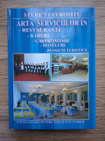 Stere Stavrositu - Arta serviciilor in testaurante, baruri, gastronomie, hoteluri, pensiuni turistice. Enciclopedia pentru servicii in turism