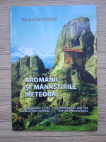 Tanase Bujduveanu - Aromanii si manastirile Meteora (editie trilingva)
