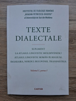 Texte dialectale. Supliment la Atlasul lingvistic moldovenesc/atlasul lingvistic roman pe regiuni. Basarabia, Nordul Bucovinei, Transnistria (volumul 1, partea I) 