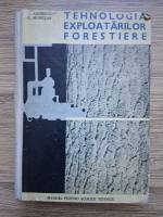 V. Andreescu, G. Muresan - Tehnologia exploatarilor forestiere