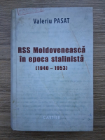 Valeriu Pasat - RSS moldoveneasca in epoca stalinistia