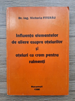 Victoria Fiterau - Influenta elementelor de aliere asupra otelurilor si oteluri cu crom pentru rulmenti