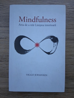 Anticariat: Viggo Johansen - Mindfulness. Arta de a trai linistea interioara