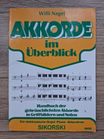 Willi Nagel - Akkorde im Uberblick. Handbuch der gebrauchlichsten Akkorde in Griffbildern und noten 