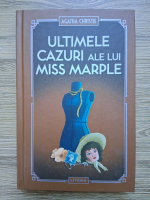 Agatha Christie - Ultimele cazuri ale lui Miss Marple