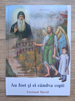 Ana Iacov - Au fost si ei candva copii. Cuviosul David