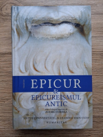 Andrei Cornea - Epicur si epicurismul antic