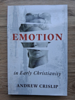 Andrew Crislip - Emotion in early christianity