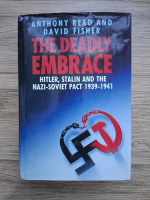 Anthony Read, David Fisher - The deadly embrace. Hitler, Stalin and the Nazi-Soviet pact 1939-1941
