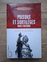 Augustin Cabanes - Poisons et Sortileges. Dans l'histoire. Les Cesars, les Borgia, les Medicis, les Bourbons, envouteurs et sorciers