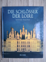 Axel M. Mosler, Thorsten Droste - Die schlosser der Loire