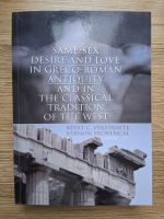 Beert C. Verstraete - Same-sex desire and love in greco-roman antiquity and in the classical tradition of the west