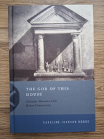 Caroline Johnson Hodge - The God of this house. Christian domestic cult before Constantine