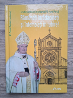 Cornel Damian - Studii si articole in onoarea IPS Aurel Perca. Ramaneti inradacinati si intemeiati in iubire