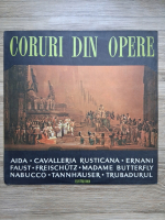 Corul Radioteleviziunii - Coruri din opere. Aida. Cavalleria Rusticana. Ernani. Faust. Freischutz. Madame Butterfly. Nabucco. Tannhauser. Trubadurul