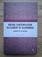 Doru Costache - Nature contemplation in Clement of Alexandria. Elements of the method