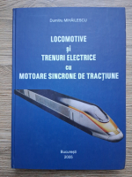 Dumitru Mihailescu - Locomotive si trenuri electrice cu motoare sincrone de tractiune