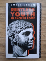 Emiel Eyben - Restless youth an ancient Rome
