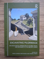 Excavating pilgrimage. Archaeological approaches to sacred travel and movement in the ancient world