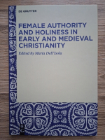 Female authority and holiness in early and medieval christianity (edited by Maria Dell'Isola)