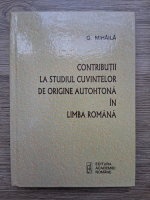 G. Mihaila - Contributii la studiul cuvintelor de origine autohtona in limba romana