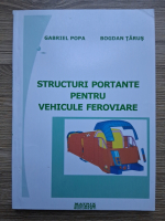 Gabriel Popa - Structuri portante pentru vehicule feroviare