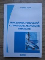 Gabriel Popa - Tractiunea feriviara cu motoare asincrone trifazate