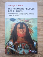 George E. Hyde - Les premiers peuples des plaines. De la periode ancienne a l'arrivee des europeens