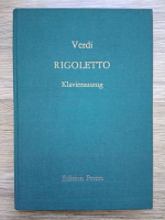 Giuseppe Verdi - Rigoletto. Oper in drei akten. Klavierauszug herausgegeben von Kurt Soldan (partituri)