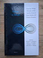 Gregory R. Peterson - Habits in mind. Integrating theology, philosophy and the cognitive science of virtue, emotion and character formation