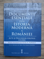 Istorie redescoperita. Documente esentiale din istoria moderna a Romaniei. Acte si discursuri politice celebre