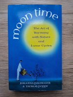 Johanna Paungger, Thomas Poppe - Moon time. The art of harmony with nature and lunar cycles
